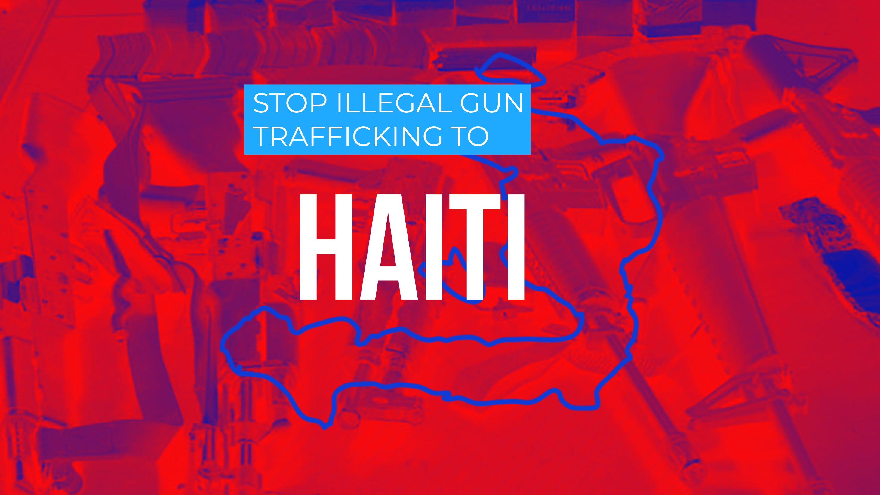 Stop Illegal Gun Trafficking to Haiti