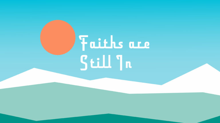Faiths Are Still In